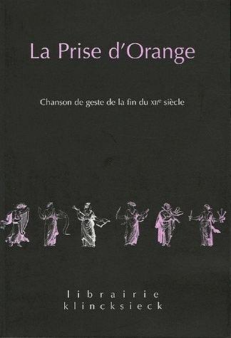 La prise d'Orange : chanson de geste de la fin du XIIe siècle