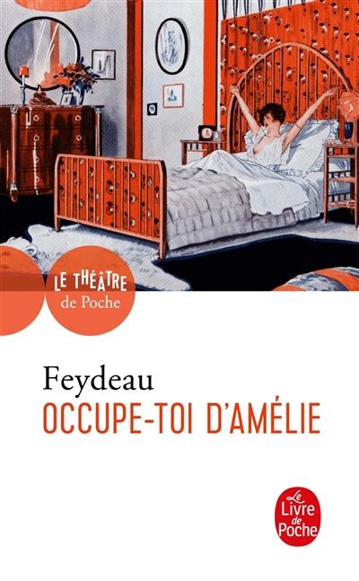 Occupe-toi d'Amélie : pièce en trois actes et quatre tableaux