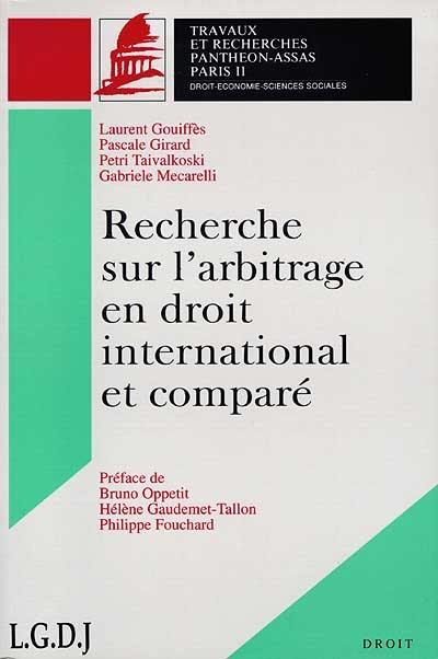 Recherches sur l'arbitrage en droit international et comparé