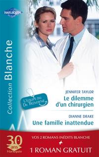 Le dilemme d'un chirurgien : l'équipe du Dr Tremayne. Une famille inattendue. La dette du Dr MacAllister