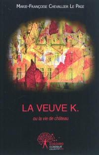 La veuve K. ou La vie de château