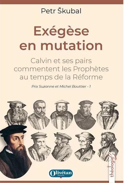 Exégèse en mutation : Calvin et ses pairs commentent les prophètes au temps de la Réforme