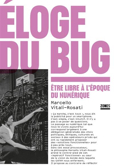 Eloge du bug : être libre à l'époque du numérique