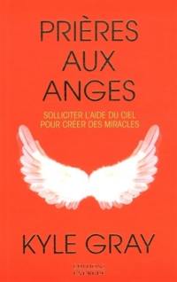 Prières aux anges : solliciter l'aide du ciel pour créer des miracles