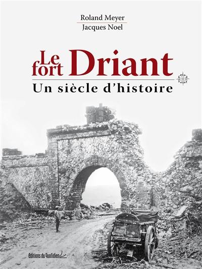 Le fort Driant : un siècle d'histoire