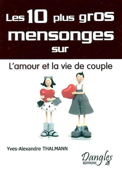 Les 10 plus gros mensonges sur l'amour et la vie de couple