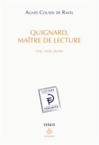 Quignard, maître de lecture : lire, vivre, écrire