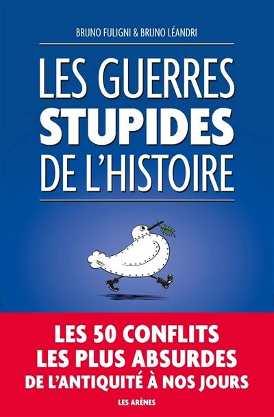 Les guerres stupides de l'histoire