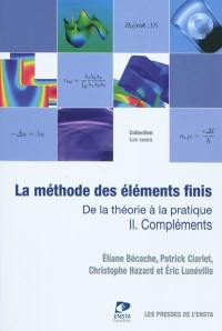 La méthode des éléments finis : de la théorie à la pratique. Vol. 2. Compléments