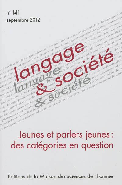 Langage et société, n° 141. Jeunes et parlers jeunes : des catégories en question