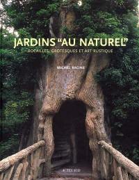 Jardins au naturel : rocailles, grotesques et art rustique