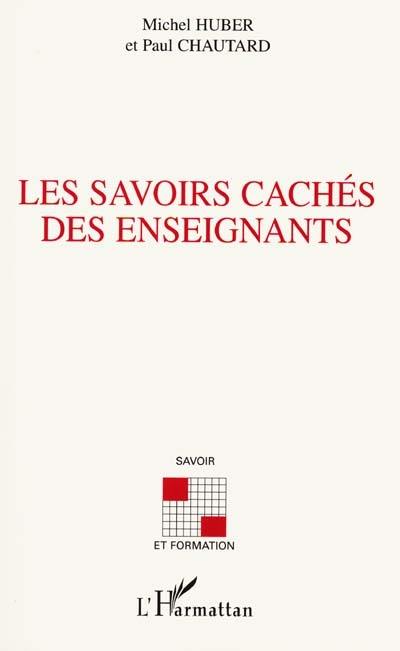 Les savoirs cachés des enseignants : quelles ressources pour le développement de leurs compétences professionnelles ?