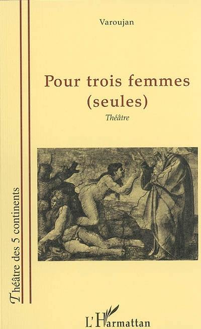 Pour trois femmes (seules)