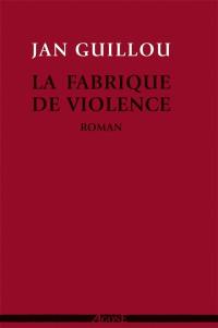 La fabrique de violence