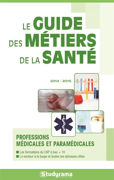 Le guide des métiers de la santé : 2014-2015