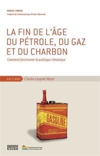 La fin de l'âge du pétrole, du gaz et du charbon : comment fonctionne la politique climatique