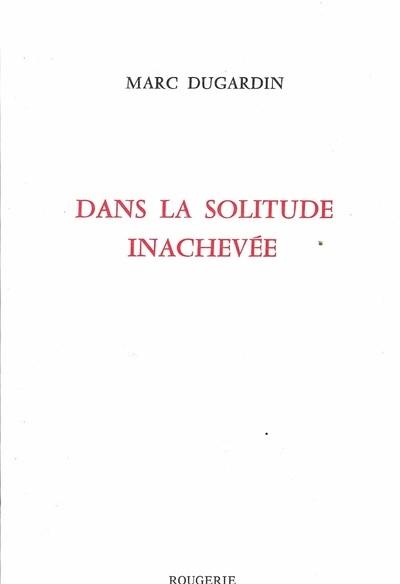 Dans la solitude inachevée