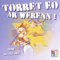 Torret eo ar werenn !