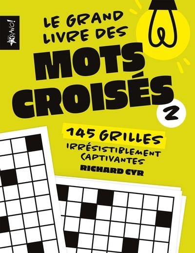 Le grand livre des mots croisés 2 : 145 grilles irrésistiblement captivantes