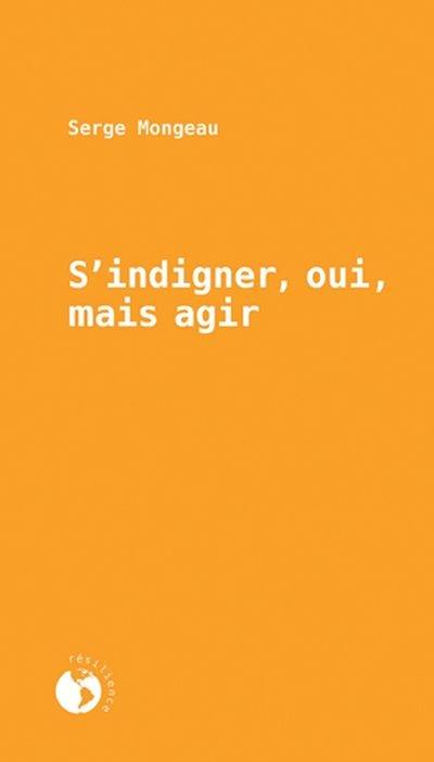 S'indigner, oui, mais agir