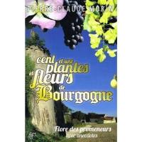 Cent et une plantes et fleurs de Bourgogne : flore des promeneurs : avec anecdotes