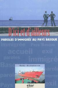 D'ici et d'ailleurs : paroles d'immigrés en Pays basque