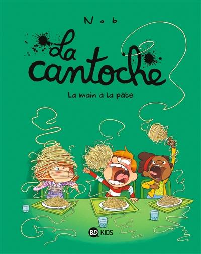 La cantoche. Vol. 9. La main à la pâte