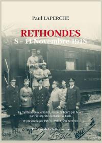 Rethondes : 8-11 novembre 1918 : la capitulation allemande, racontée heure par heure par l'interprète du maréchal Foch