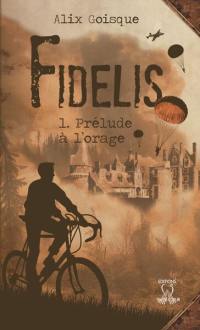 Fidelis. Vol. 1. Prélude à l'orage