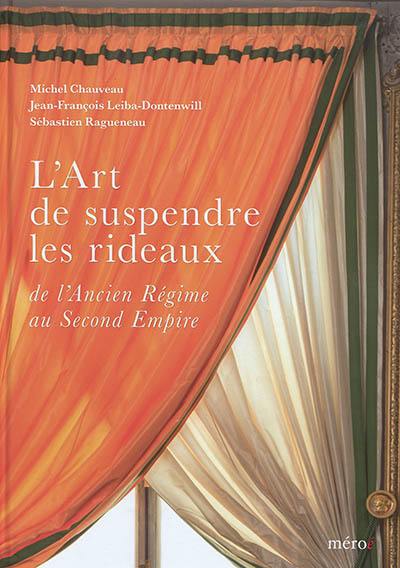 L'art de suspendre les rideaux de l'Ancien Régime au second Empire