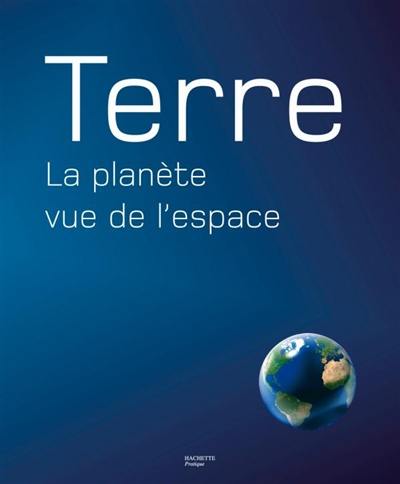 Terre : la planète vue de l'espace