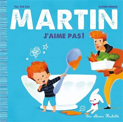 Martin. Vol. 2. J'aime pas !