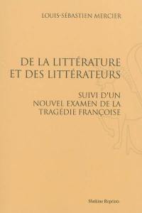 De la littérature et des littérateurs. Un nouvel examen de la tragédie françoise