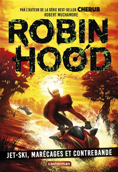 Robin Hood. Vol. 3. Jet-ski, marécages et contrebande