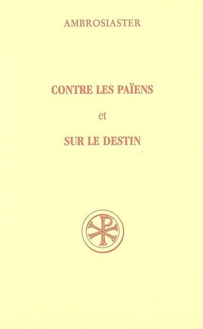 Contre les païens : question sur l'Ancien et le Nouveau Testament 114. Sur le destin : question sur l'Ancien et le Nouveau Testament 115