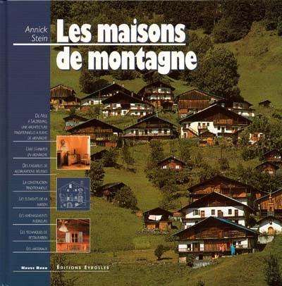 Les maisons de montagne : les connaître, les restaurer, les construire