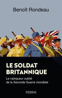 Le soldat britannique : le vainqueur oublié de la Seconde Guerre mondiale