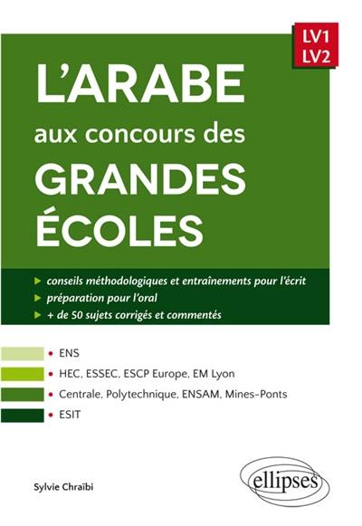 L'arabe aux concours des grandes écoles, LV1-LV2 : ENS, HEC, ESSEC, ESCP Europe, EM Lyon, Centrale, Polytechnique, ENSAM, Mines-Ponts, ESIT