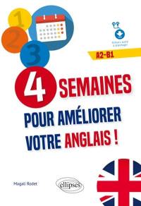 4 semaines pour améliorer votre anglais ! : A2-B1