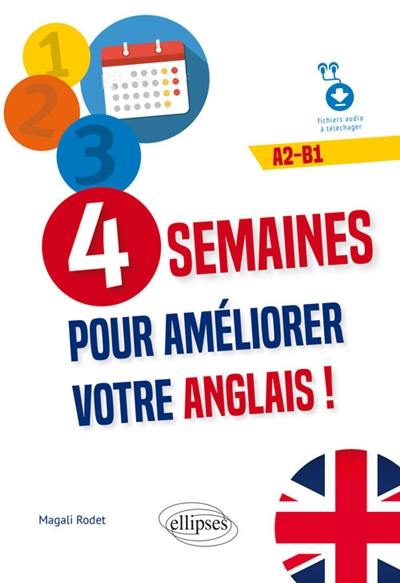 4 semaines pour améliorer votre anglais ! : A2-B1