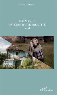 Roumanie : histoire d'une identité : essai