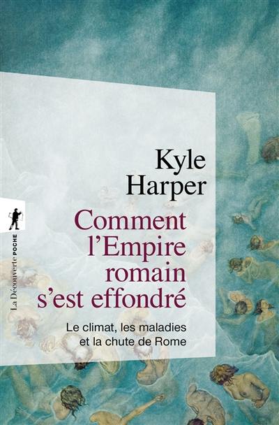 Comment l'Empire romain s'est effondré : le climat, les maladies et la chute de Rome