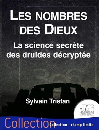 Les nombres des dieux : la science secrète des druides décryptée