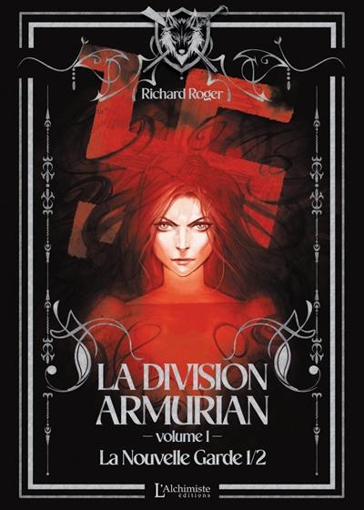 La Division Armurian. Vol. 1. La nouvelle garde : 1ère partie