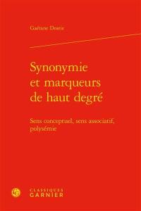 Synonymie et marqueurs de haut degré : sens conceptuel, sens associatif, polysémie