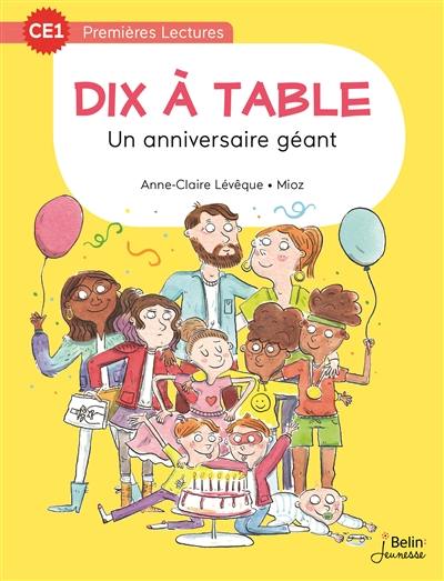 Dix à table. Vol. 1. Un anniversaire géant