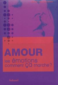 Les émotions, comment ça marche ?. Amour