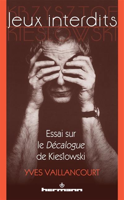 Jeux interdits : essai sur le Décalogue de Kieslowski