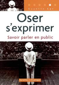 Oser s'exprimer : savoir parler en public