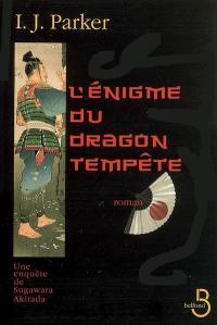 Une enquête de Sugawara Akitada. L'énigme du dragon-tempête